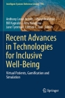 Recent Advances in Technologies for Inclusive Well-Being: Virtual Patients, Gamification and Simulation (Intelligent Systems Reference Library #196) By Anthony Lewis Brooks (Editor), Sheryl Brahman (Editor), Bill Kapralos (Editor) Cover Image