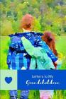 Letters to My Grandchildren: A Grandmother Cover Image