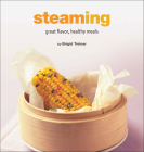 Steaming: Great Flavor, Healthy Meals (Healthy Cooking) Cover Image