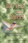 Bitter and Sweet a Family's Journey with Cancer Cover Image