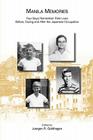 Manila Memories: Four Boys Remember Their Lives Before, During and After the Japanese Occupation By Juergen Goldhagen, Roderick C. M. Hall Cover Image