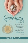 Generous Kids: How to Raise Financially Responsible Children and Open the Storehouses of Heaven By Marcie Phelps Cover Image