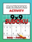 Maximum Activity 9x9 Sudoku easy to medium: Beginner Sudoku with solutions, Easy Sudoku puzzle book, 480 puzzles, Free BONUS inside By Sylvester Moore Cover Image