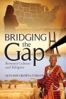 Bridging the Gap: Between Culture and Religion By Alex Dougbowea Tarlue Cover Image
