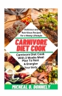 Carnivore Diet Cook: Delicious and Nutritious Recipes for a Meaty Lifestyle Cover Image