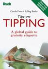 Tips on Tipping: A Global Guide to Gratuity Etiquette (Bradt Travel Guides (Other Guides)) By Carole French, Reg Butler Cover Image