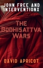 John Free and InterventionX: The Bodhisattva Wars Cover Image
