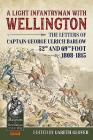 A Light Infantryman with Wellington: The Letters of Captain George Ulrich Barlow 52nd and 69th Foot 1808-15 (From Reason to Revolution) By Gareth Glover (Editor) Cover Image