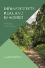 India's Forests, Real and Imagined: Writing the Modern Nation By Alan Johnson Cover Image