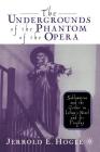 The Undergrounds of the Phantom of the Opera: Sublimation and the Gothic in Leroux's Novel and Its Progeny By J. Hogle Cover Image
