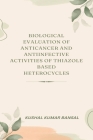 Biological Evaluation of Anticancer and Antiinfective Activities of Thiazole Based Heterocycles By Kushal Kumar Bansal Cover Image