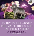 Fairy Tales About the Mysterious Life of Wild Fairies: 5 Books in 1 By Wild Fairy Cover Image