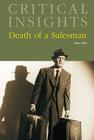 Critical Insights: Death of a Salesman: Print Purchase Includes Free Online Access By Brenda Murphy (Editor) Cover Image