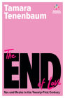 The End of Love: Sex and Desire in the Twenty-First Century By Tamara Tenenbaum, Carolina Parodi (Translator) Cover Image