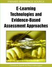 E-Learning Technologies and Evidence-Based Assessment Approaches (Advances in Information and Communication Technology Educati) By Christine Spratt (Editor), Paul Lajbcygier (Editor) Cover Image