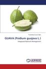 GUAVA (Psidium guajava L.) By Sahu Purnendra Kumar Cover Image