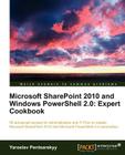 Microsoft Sharepoint 2010 and Windows Powershell 2.0: Expert Cookbook By Yaroslav Pentsarskyy Cover Image