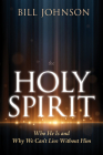 The Holy Spirit: Who He Is and Why We Can't Live Without Him Cover Image