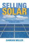 Selling Solar: The Diffusion of Renewable Energy in Emerging Markets By Damian Miller Cover Image