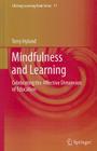 Mindfulness and Learning: Celebrating the Affective Dimension of Education (Lifelong Learning Book #17) By Terry Hyland Cover Image