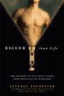 Bigger Than Life: The History of Gay Porn Cinema from Beefcake to Hardcore Cover Image