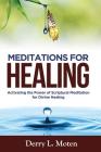 Meditations for Healing: Activating the Power of Scriptural Meditation for Divine Healing By Derry L. Moten Cover Image