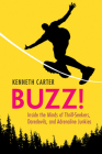 Buzz!: Inside the Minds of Thrill-Seekers, Daredevils, and Adrenaline Junkies By Kenneth Carter Cover Image