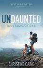 Undaunted Student Edition: Daring to Do What God Calls You to Do By Christine Caine Cover Image