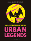 An Illustrated History of Urban Legends By Adam Allsuch Boardman Cover Image