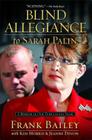 Blind Allegiance to Sarah Palin: A Memoir of Our Tumultuous Years Cover Image