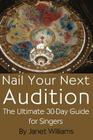 Nail Your Next Audition, the Ultimate 30-Day Guide for Singers Cover Image