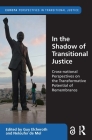 In the Shadow of Transitional Justice: Cross-national Perspectives on the Transformative Potential of Remembrance (Europa Perspectives in Transitional Justice) By Guy Elcheroth (Editor), Neloufer de Mel (Editor) Cover Image