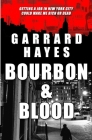 Bourbon & Blood: A Crime Fiction Thriller By Garrard Hayes Cover Image