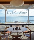 Living by the Water: Summer escapes and peaceful retreats By Sally Hayden Cover Image
