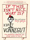If This Isn't Nice, What Is? (Even More) Expanded Third Edition: The Graduation Speeches and Other Words to Live By By Kurt Vonnegut, Dan Wakefield (Selected by) Cover Image