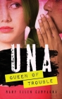 UNA, Queen of Trouble By Mary Ellen Campagna Cover Image