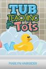Tub Teaching for Tots By Marilyn Harkrider Cover Image