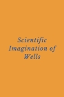 Scientific Imagination of Wells Cover Image