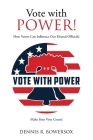 Vote with POWER!: How Voters Can Influence Our Elected Officials! By Dennis R. Bowersox Cover Image