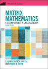 Matrix Mathematics: A Second Course in Linear Algebra (Cambridge Mathematical Textbooks) By Stephan Ramon Garcia, Roger A. Horn Cover Image