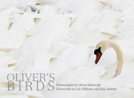 Oliver's Birds: By Oliver Hellowell By Oliver Hellowell (Photographer), Iolo Williams (Foreword by), Ken Jenkins (Foreword by) Cover Image