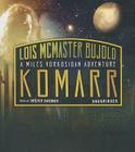 Komarr: A Miles Vorkosigan Adventure (Miles Vorkosigan Adventures #1998) By Lois McMaster Bujold, Grover Gardner (Read by) Cover Image