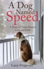 A Dog Named Speed: A Story of Unconditional Love and Faith Cover Image