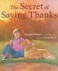 Secret of Saying Thanks By Douglas Wood, Greg Shed (Illustrator) Cover Image