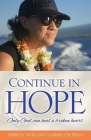 Continue in Hope: Only God can heal a broken heart By Shirley Noelani Gambill-de Rego, Rick Nagaoka (Foreword by), Billy Mitchell (Foreword by) Cover Image