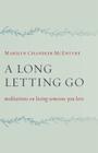 A Long Letting Go: Meditations on Losing Someone You Love By Marilyn McEntyre Cover Image