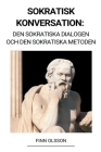 Sokratisk Konversation: Den Sokratiska Dialogen och den Sokratiska Metoden By Finn Olsson Cover Image