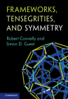 Frameworks, Tensegrities, and Symmetry By Robert Connelly, Simon D. Guest Cover Image