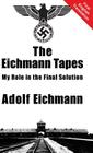The Eichmann Tapes By Adolf Eichmann, Alexander Jacob (Translator) Cover Image