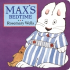 Max's Bedtime (Max and Ruby) By Rosemary Wells Cover Image